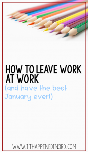 Picture of colored pencils with the caption: Leave work at work (and have the best January ever!)
